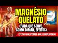 MAGNESIO QUELATO PARA QUE SERVE, COMO TOMAR, EFEITOS COLATERAIS (Bula Simplificada)