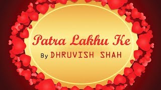 Patra Lakhu Ke Dhruvish Shah Jazbaat Gujarati Songs 2017 Red Ribbon Gujarati