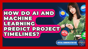 How Do AI And Machine Learning Predict Project Timelines? - Virtual Communication Hub