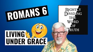 Romans 6 [How to Live Under Grace]
