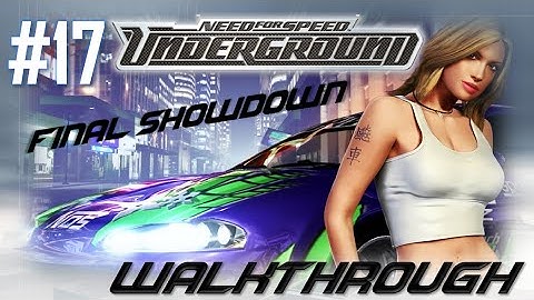 Need for Speed: Underground (PC) | Walkthrough Part #17 - Final Showdown (HARD) [HD 60FPS]