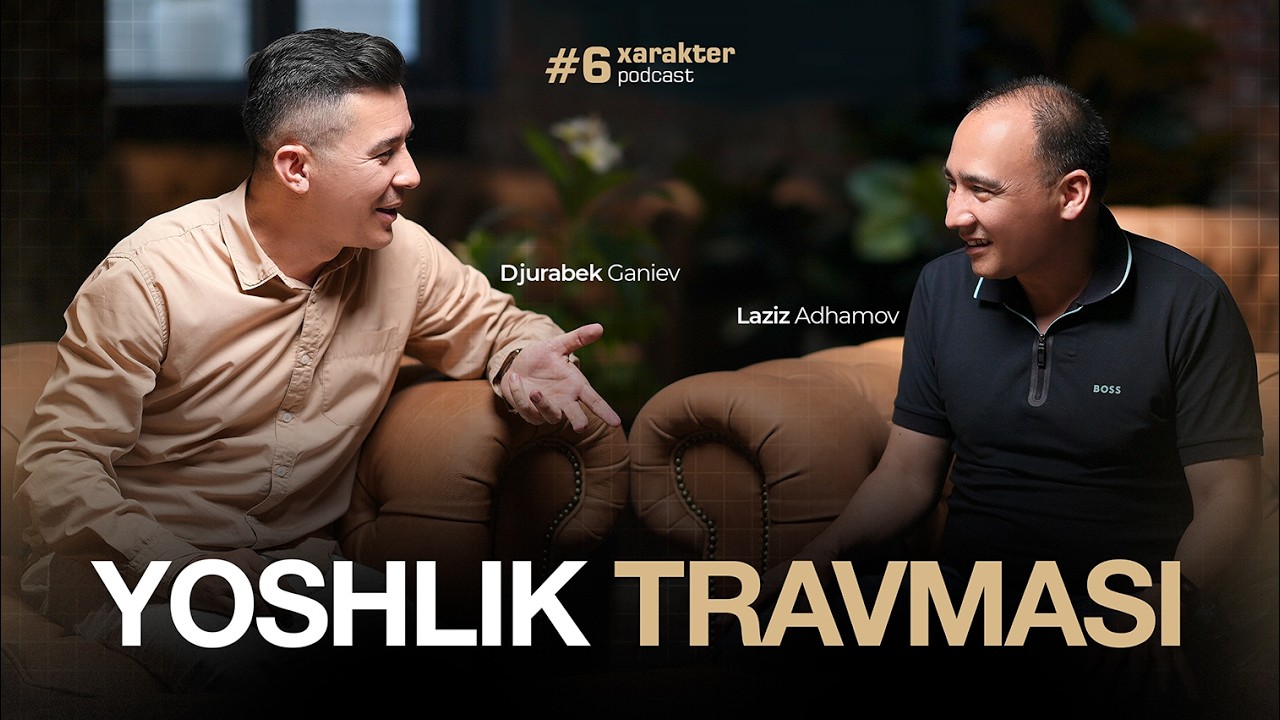Yoshlik travmasi I Xarakter 6-son I Laziz Adhamov