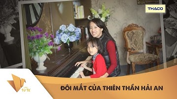 VIỆC TỬ TẾ - ĐÔI MẮT CỦA THIÊN THẦN HẢI AN