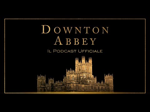 Downton Abbey: Il Podcast Ufficiale