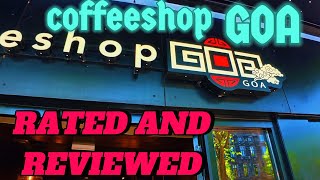 coffeeshop GOA  - RATED AND REVIEWED 2026