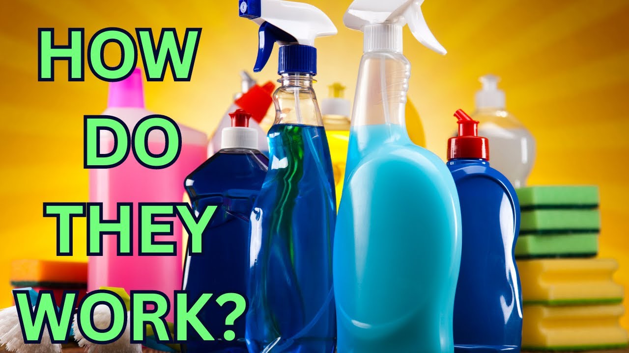 HOW & WHY DO CLEANING PRODUCTS WORK? YouTube