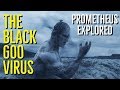 The BLACK GOO VIRUS (PROMETHEUS Explored)
