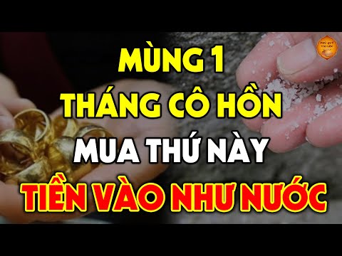 #1 Sáng Mùng 1 Tháng Cô Hồn Mua Ngay 3 Thứ Này Sẽ May Mắn Cả Tháng, Tiền Vàng Kéo Vào Như Nước Mới Nhất