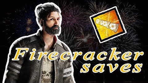 Firecracker saves are so satisfying  - Dead by Daylight