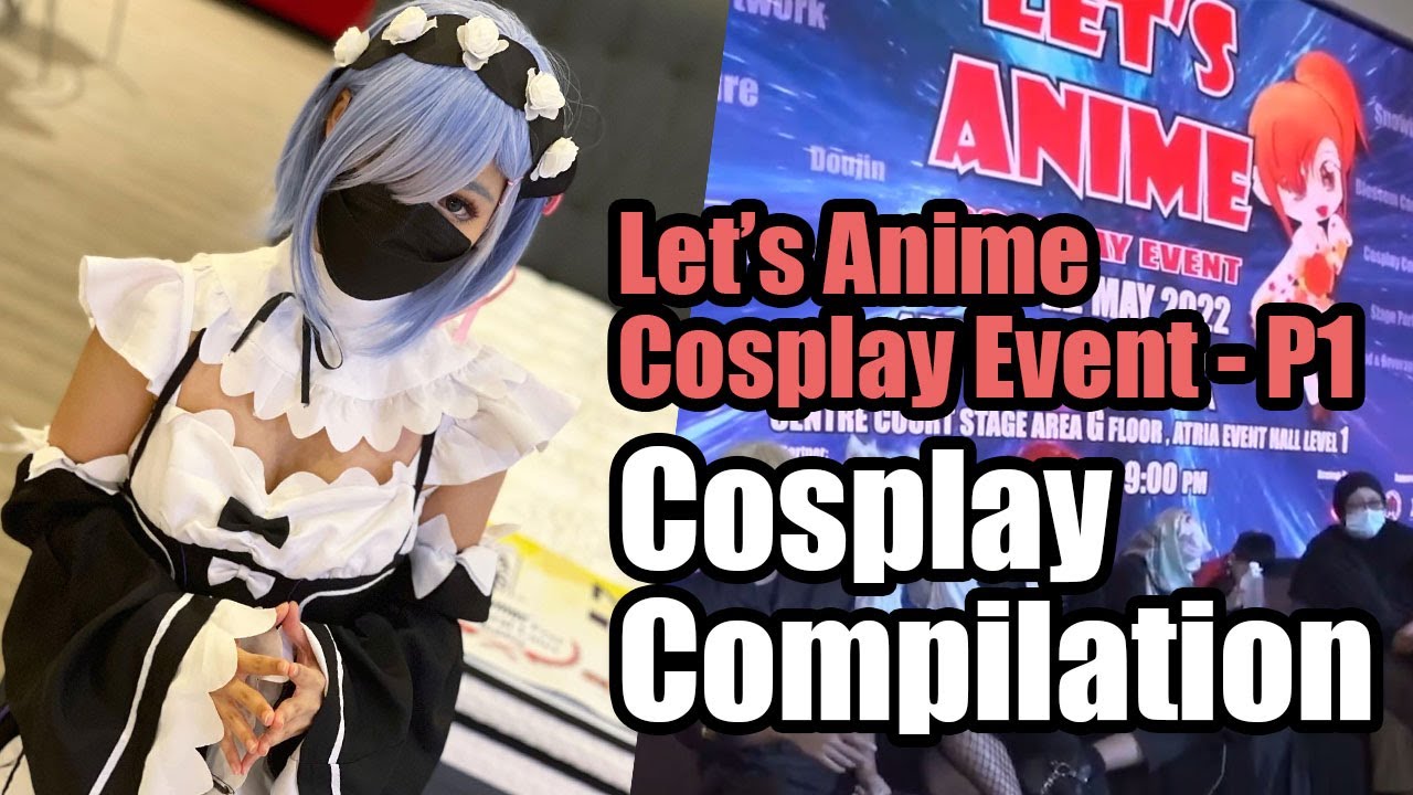 Let's Anime Cosplay Event in Kuala Lumpur, Malaysia Part 1 [Cosplay Compilation] YouTube