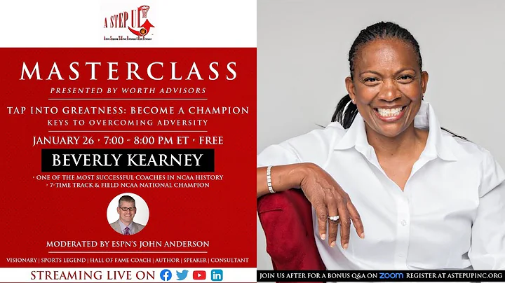 A Step Up MasterClass with Beverly Kearney! Tap into your Greatness: Key to Overcoming Adversity