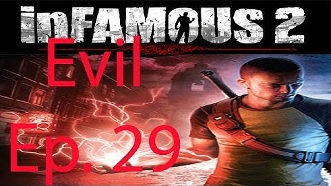 inFAMOUS 2 [Evil] Ep. 29 Chapter 29 - Easy Going