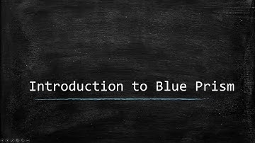 Blue Prism Video Tutorial | 003 | Introduction to Blue Prism