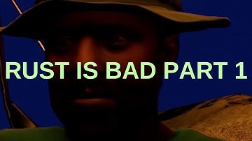 My First Time Playing Rust. Rust is Bad Part 1