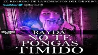 Video thumbnail of "No Te Pongas Timido (Original) - Rayda La Sensacion Del Genero ►NEW © REGGAETON◄ (2012)"