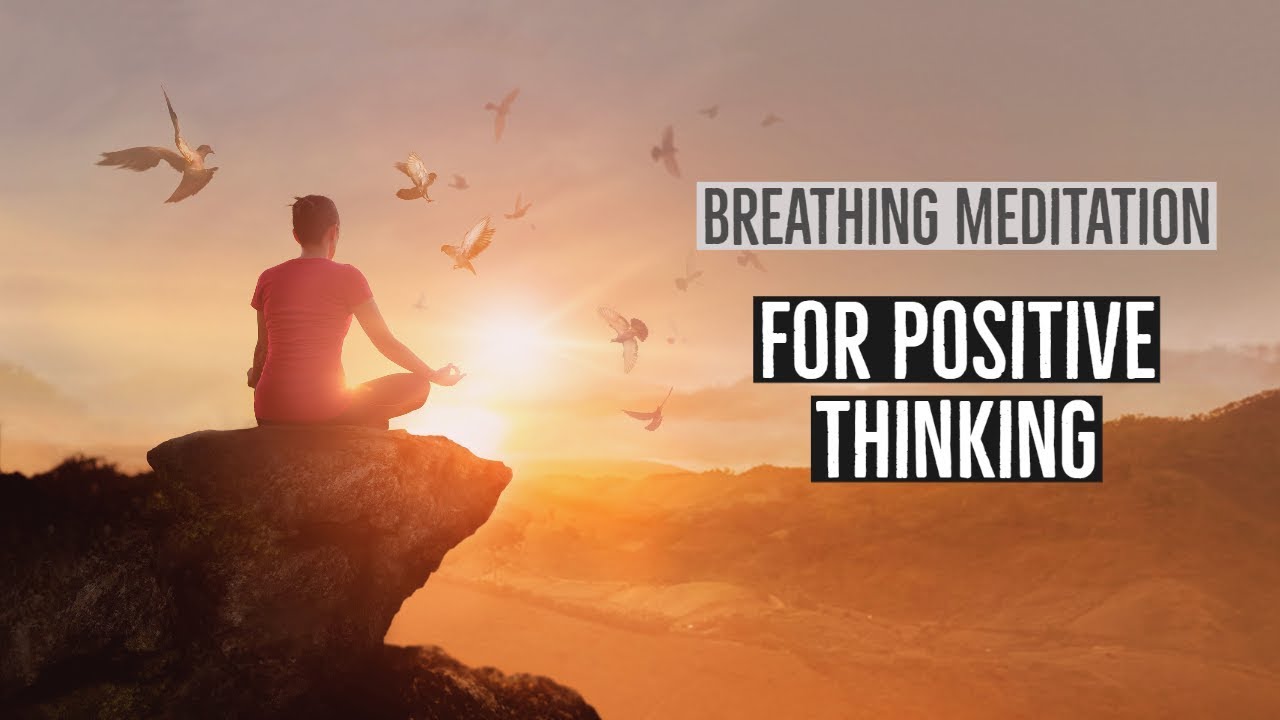 Breathing Meditation for Positive Thinking - YouTube