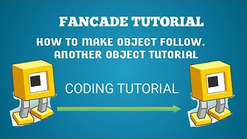 HOW TO MAKE AN OBJECT FOLLOW ANOTHER OBJECT FANCADE TUTORIAL
