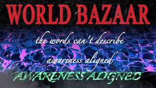 WORLD BAZAAR - AWARENESS ALIGNED 03 Awareness Aligned