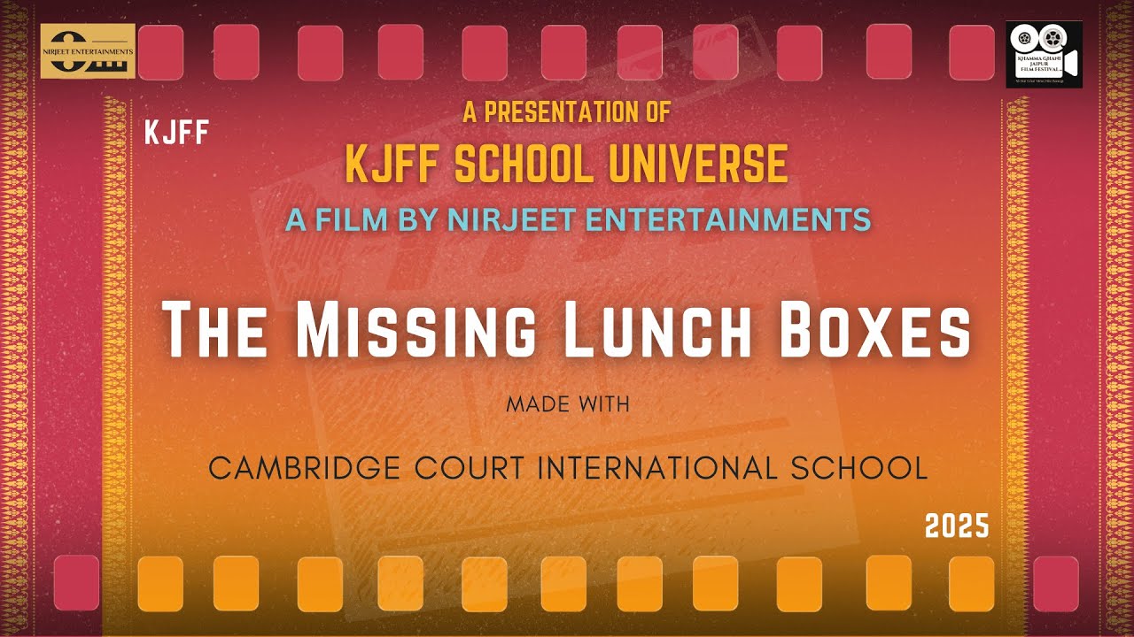 THE MISSING LUNCH BOXES- CCIS | KJFF SCHOOL UNIVERSE 2025 | KHAMMA GHANI JAIPUR FILM FESTIVAL