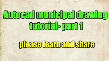 AutoCAD municipal drawing tutorial- Part 1