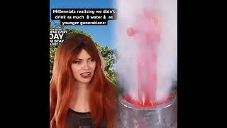 Realizing We Didnt Drink As Much Water As Younger Generations Growing Up.