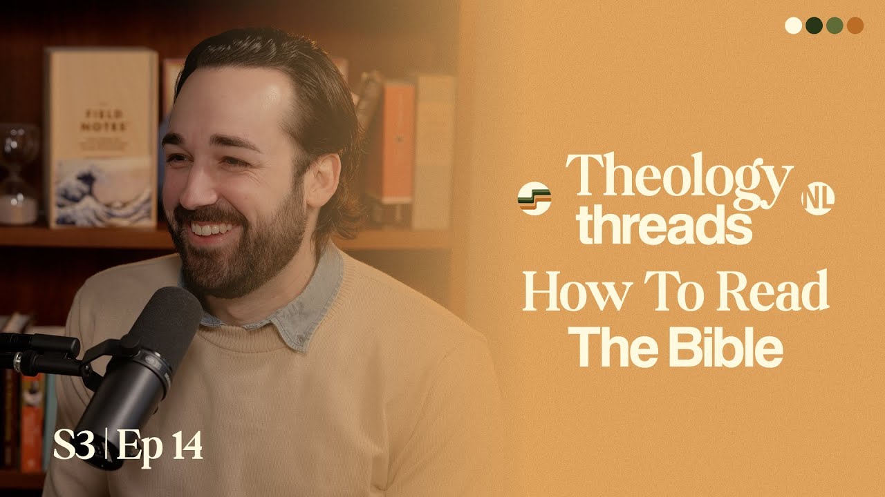 How to Read the Bible I Theology Threads I S3 E14 - YouTube