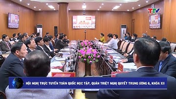 (TTV) Hội nghị trực tuyến toàn quốc học tập,  quán triệt Nghị quyết Trung ương 6, Khóa XII