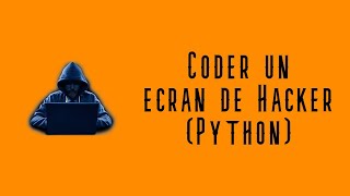 Refaire les écrans de Hacker en Python !