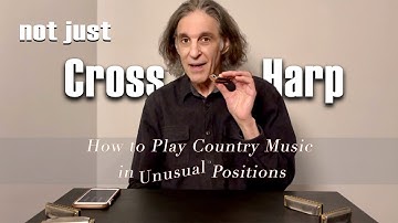 Not Just Cross Harp | How to Play Country Music in Unusual Positions