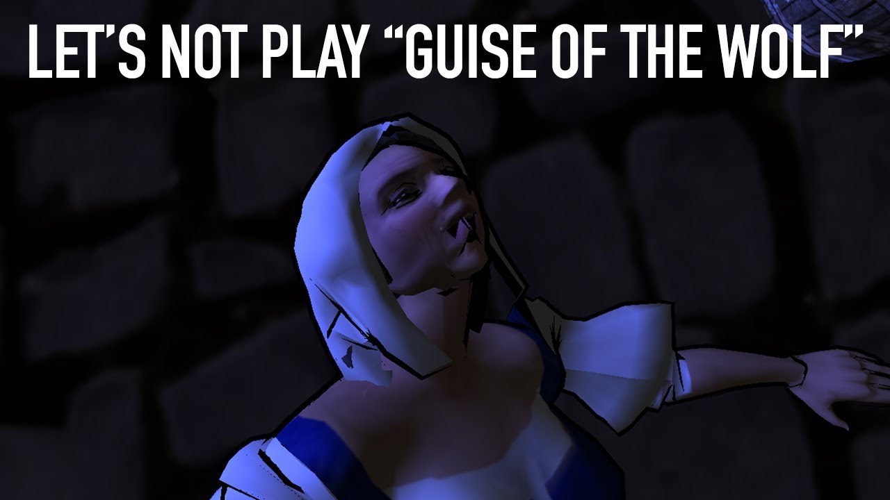 Let's NOT play Guise of the Wolf (strong language)