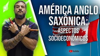 América Anglo-Saxônica: Aspectos Socioeconômicos - Geobrasil {Prof. Rodrigo Rodrigues}