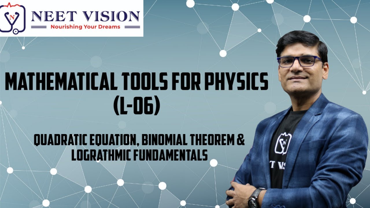 Mathematical Tool L-06 | Quadratic Equation | Binomial Theorem | Logarithmic Fundamental for Physics
