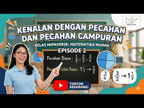 Kelas MIPAVERSE: Kenalan dengan Pecahan dan Pecahan Campuran eps 2