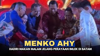 Menko AHY Hadiri Makan Malam Menyambut Perayaan Imlek Di Batam