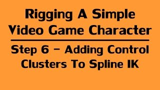 Step 06 - Adding Control Clusters To Spline IK