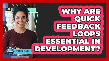 Why Are Quick Feedback Loops Essential in Development?