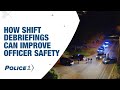 How shift debriefings can improve officer safety