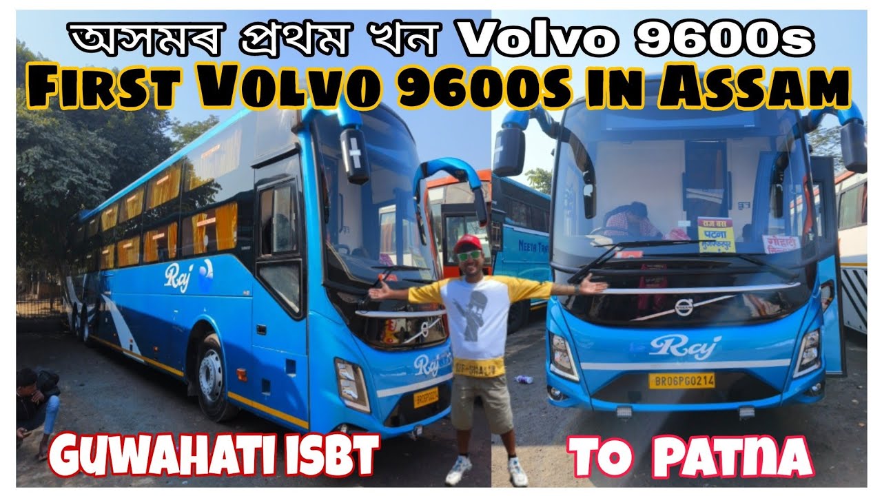 FIRST VOLVO 9600s BUS IN ASSAM || অসমৰ প্ৰথম খন VOLVO 9600s বাছ |Guwahati isbt TO Patna Via Siliguri