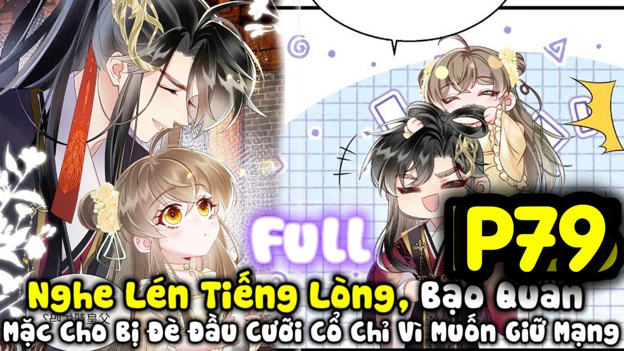 P79: Xuyên Không Nữ Chính Được Cả Nhà Bạo Quân Quay Xe Trong Phút Mốt,Ra Sức Lấy Lòng Cô Để Giữ Mạng