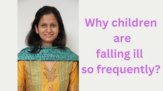 5 reasons why children are falling ill so frequently.