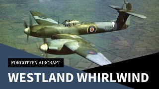 Westland Whirlwind; The RAFs Heavy Hitter Fighter Bomber