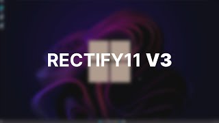 Windows 11 Done Right? - Rectify11 v3