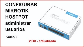 Configurar MIKROTIK HOSTPOT  (administración de clientes - vídeo 2 ) actualizado - 2018
