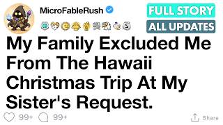 (Full story) My Family Excluded Me From The Hawaii Christmas Trip At My Sister's Request. #reddit Update
