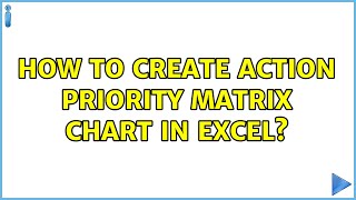 How to create action priority matrix chart in Excel?