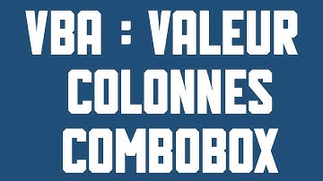 VBA Trouver la valeur de chaque colonne pour une combobox