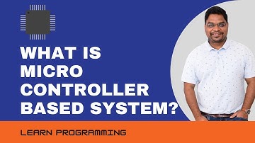 What is Microcontroller Based System