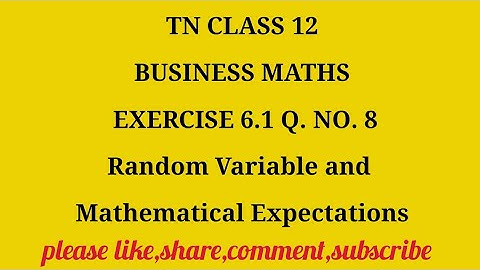 TN 12 Business Maths Random Variable and Mathematical Expectations exercise 6.1 question number 8