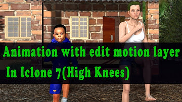 keyframe animation with edit motion layer in iclone 7