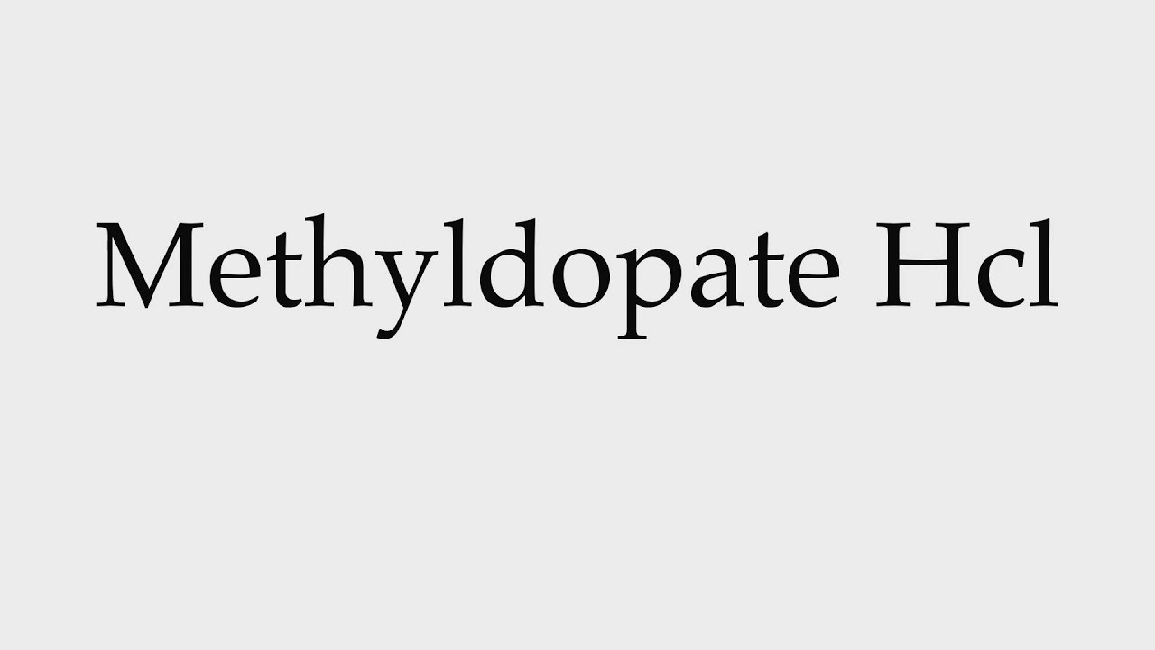 How to Pronounce Methyldopate Hcl